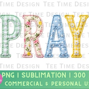 Könnte beinhalten: Das Wort "PRAY" in einem farbenfrohen Stoffdesign. Die Buchstaben sind in verschiedenen Mustern gehalten: grünem Vichy, floral, blauen Punkten und gelbem Vichy mit Gänseblümchen-Akzenten. Das Bild enthält auch Text: "PNG I SUBLIMATION I 300 DPI COMMERCIAL & PERSONAL USE."