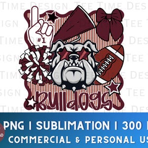 May include: A maroon and white graphic design featuring a bulldog wearing sunglasses, a football, a megaphone, a pom-pom, and a hand with the number one. The word "Bulldogs" is written in maroon script. The image includes the text "PNG I SUBLIMATION I 300 DPI COMMERCIAL & PERSONAL USE".