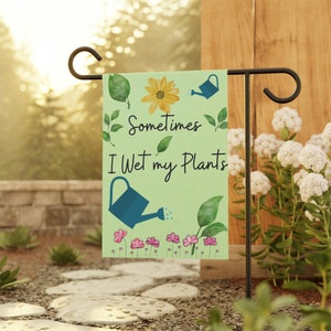 Sometimes I wet My Plants Funny Garden Flag Spring garden flag Home Decor Gift for plant People image 5