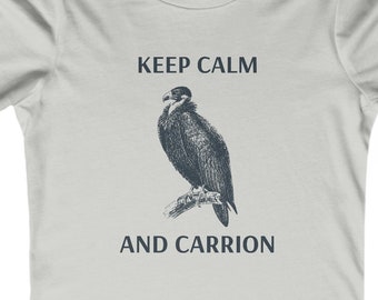 Women's Keep Calm and Carrion Tee Shirt, Funny Pun T-Shirt, Vulture T Shirt, Birds of Prey Tee, Slim Fit, Keep Calm and Carry On