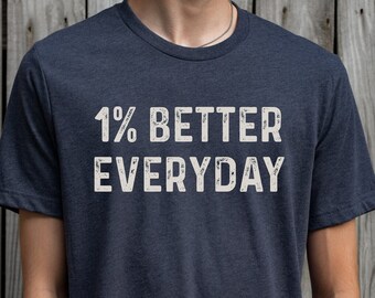 1% Better Everyday Unisex Shirt, Better Habits Shirt, Motivational Tee, Success Shirt, Goals TShirt, Minimalist Tee Shirt