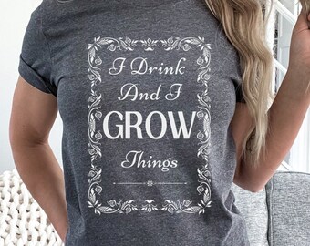 Women's I Drink and I Grow Things Shirt, Plant Lover Tee, Gardener Shirt, Crazy Plant Lady Shirt, Drinking Shirt