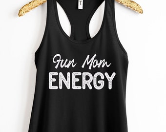 Fun Mom Energy Tank Top, Mom Tank, Mama Tank Top, Mother's Day Gift, Gift For Her, Mom Vibes Shirt, Cool Mom Shirt