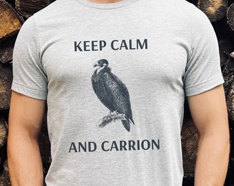 Keep Calm and Carrion Shirt, Funny Shirt, Father's Day Gift, Dad Joke Shirt, Pun Tee Shirt, Vulture Shirt, Punny Shirt