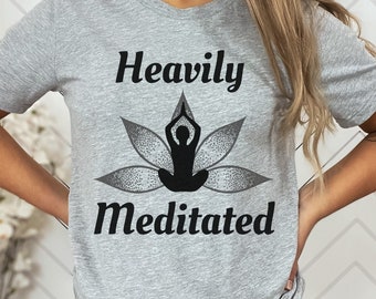 Heavily Meditated Shirt, Meditation Tee Shirt, Mental Health T-Shirt, Minimalist Shirt, Therapy Shirt, Mindfulness Tee