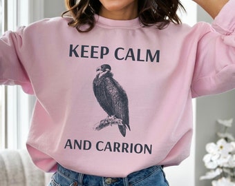 Women's Keep Calm and Carrion Sweatshirt, Funny Pun Shirt, Vulture Sweatshirt, Birds of Prey, Unisex Fit, Keep Calm and Carry On