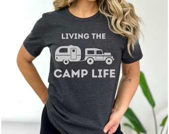Women's Living the Camp Life Shirt, Camper Shirt, Outdoor Lover Shirt, Adventure and Camping Shirt, RV Shirt