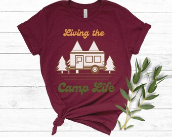 Women's Living the Camp Life Shirt, Camper Shirt, Outdoor Lover Shirt, Adventure and Camping Shirt, RV Shirt