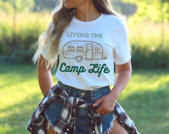 Women's Living the Camp Life Shirt, Camper Shirt, Outdoor Lover Shirt, Adventure and Camping Shirt, RV Shirt