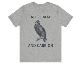 Keep Calm and Carrion Shirt, Funny Shirt, Father's Day Gift, Dad Joke Shirt, Pun Tee Shirt, Vulture Shirt, Punny Shirt, Bird Lover Gift