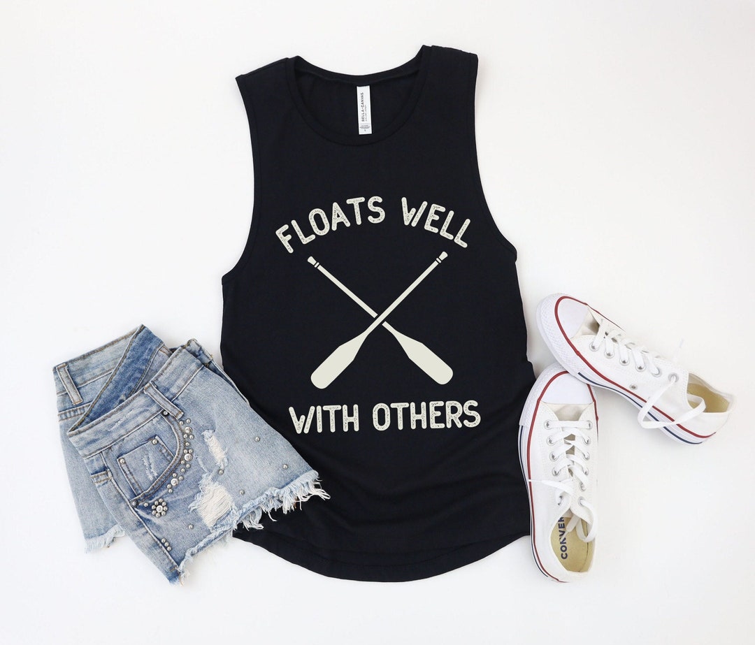 Floats Well With Others Muscle Tank, Float Trip Tee, Canoeing Shirt