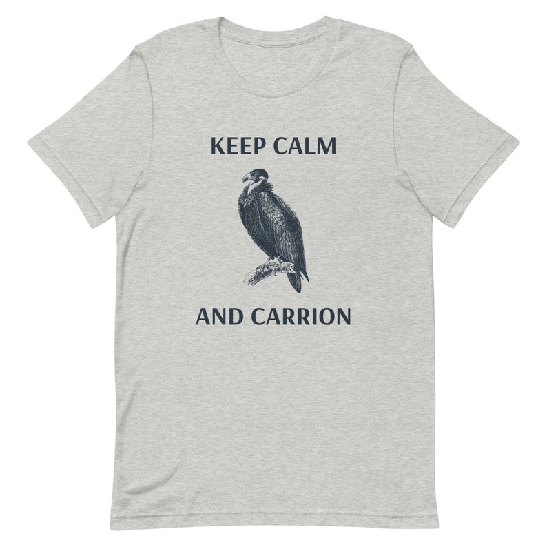 Unisex Keep Calm and Carrion Shirt, Vulture Shirt, Funny Shirt
