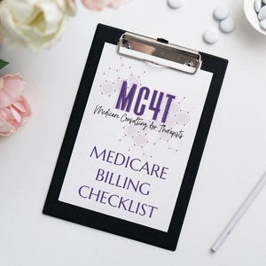 May include: A black clipboard with a white sheet of paper. The paper has a purple logo that says "MC4T Medicare Consulting for Therapists" and the text "Medicare Billing Checklist".