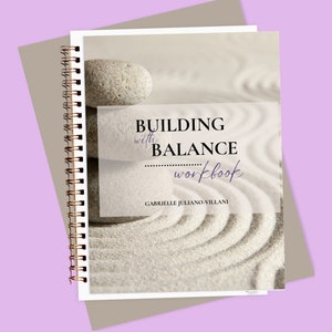 May include: A spiral-bound workbook titled "BUILDING with BALANCE workbook" with a cover featuring stacked stones on a sand-like background. The author's name, Gabrielle Juliano-Villani, is also visible.