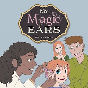 Livre pour enfants My Magic Ears sur les implants cochléaires, les aides auditives et le nouveau monde sonore.