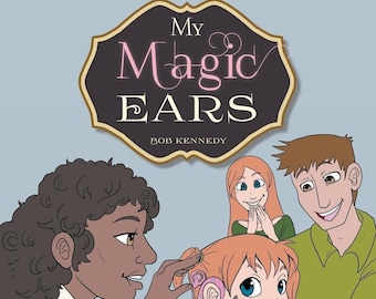 My Magic Ears children's book about cochlear implants, hearing aids and the new world of sound.