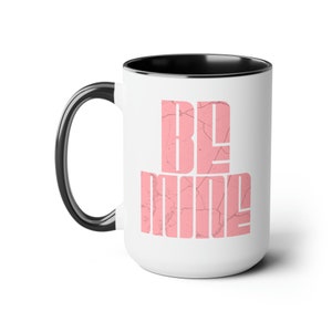 Valentine&#39;s Day Be Mine Coffee Mug, Be mine Shirt, Gift, Couples Cup, Gift for Her, Wife, Girlfriend, Fiancee, Girl For Love Cute Mug