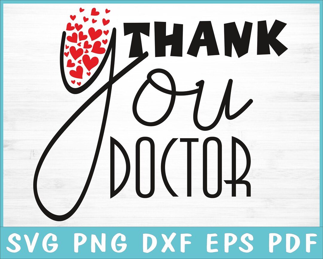Thanks You Doctor Doctor Svg Doctor Life Shirt Doctor Quotes Svg Doctor Day Svg Gifts for Doctor