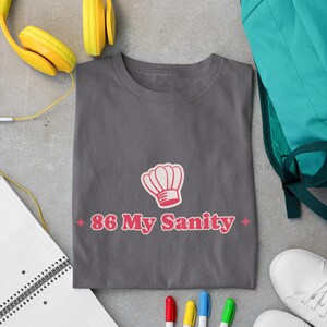 86 My Sanity Unisex Heavy Cotton Tee - Chef Cook T-Shirt, Culinary Gifts, Funny Kitchen Shirt, Cooking Apparel, Foodie Clothing