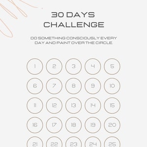 May include: A 30-day challenge to do something consciously every day. The image features a grid of 30 circles, each with a number from 1 to 30. The text "30 DAYS CHALLENGE" is at the top of the image. The text "DO SOMETHING CONSCIOUSLY EVERY DAY AND PAINT OVER THE CIRCLE." is below the title. The text "PROGRESS IS IMPOSSIBLE WITHOUT CHANGE AND THOSE WHO CANNOT CHANGE THEIR MINDS CANNOT CHANGE ANYTHING." is at the bottom of the image.