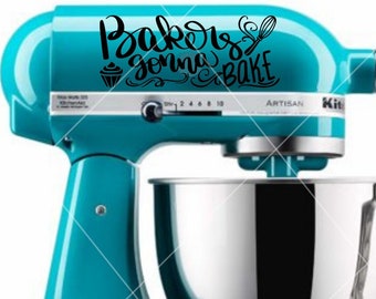 Vinyl Decal - Bakers Gonna Bake - Vinyl Decal Stickers - Mixer Decals - KitchenAid Mixer Decals - Stand Mixer Decal
