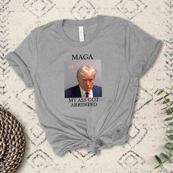 Original Trump Mugshot Shirt, MAGA< My Ass Got Arrested Donald Trump Mugshot Shirt, Donald Trump Shirt, Trump Shirt, Mugshot, T-Shirt