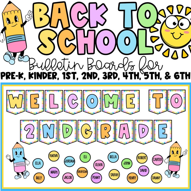 May include: A colorful back to school bulletin board with the text "Back to School" and "Welcome to 2nd Grade". The bulletin board is decorated with a smiling sun, a pencil character, and colorful banners. The names of students are listed below the banner.
