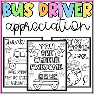 May include: Three black and white coloring pages with a school bus theme. The first page says "Thank you for steering us in the right direction". The second page says "You are wheelie awesome!" The third page says "Out of this world driver!"