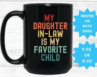 My Daughter in Law is my Favorite Child Mug, Father in Law Coffee Cup, Father Law Gift, Favorite Kid Mug, Funny Gift for Dad, Fathers Day
