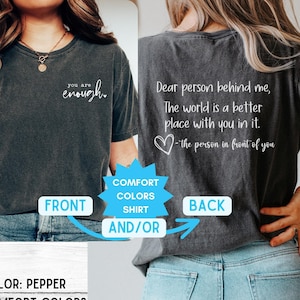 You Are Enough Shirt, Dear Person Behind Me Comfort Colors Tshirt, Mental Health Matters T-Shirt, Positivity, Motivational T-Shirt Her Gift