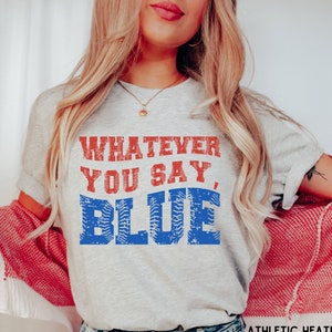 Funny Baseball Whatever You Say Blue Umpire Shirt, Unisex Tshirt for Men or Women, Tournament T-Shirt, Livin That Ballpark Mom Squad Gift