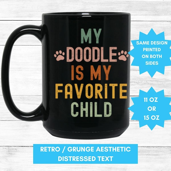 My Doodle is my Favorite Child Mug, Goldendoodle Labradoodle Child Coffee Cup, Doodle Mug, Dog Mom Mama Dad Gift, Funny Gift for Dog Lover