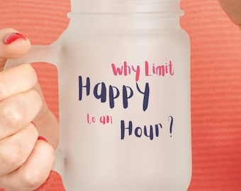 Einmachglas "Warum glücklich zu einer Stunde begrenzen" Mason Jar 12 oz, coole Tasse, Glasbecher, Einmachglas mit Trinkhalm."