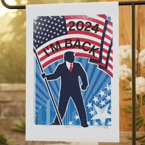I&#39;M Back Trump 2024 Yard Banner, Trump 2024 Garden & House Banner, Trump lets make America great again, Trump yard banner Gift, Trump Flag