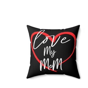 Love My Mom Pillow, Mother&#39;s day Gift, Gift for Mom, Home Decor, Square Pillow, Throw Pillow, Comfy Pillow, Mom Gift