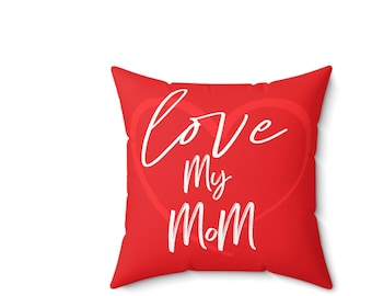 Love My Mom Pillow, Mother's day Gift, Gift for Mom, Home Decor, Square Pillow, Throw Pillow, Comfy Pillow, Mom Gift