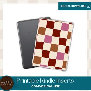 May include: A digital download image features a Kindle with a checkerboard pattern case in shades of brown, pink, and cream. The Kindle is next to a gray cover. Text reads "Printable Kindle Inserts" and "COMMERICAL USE".