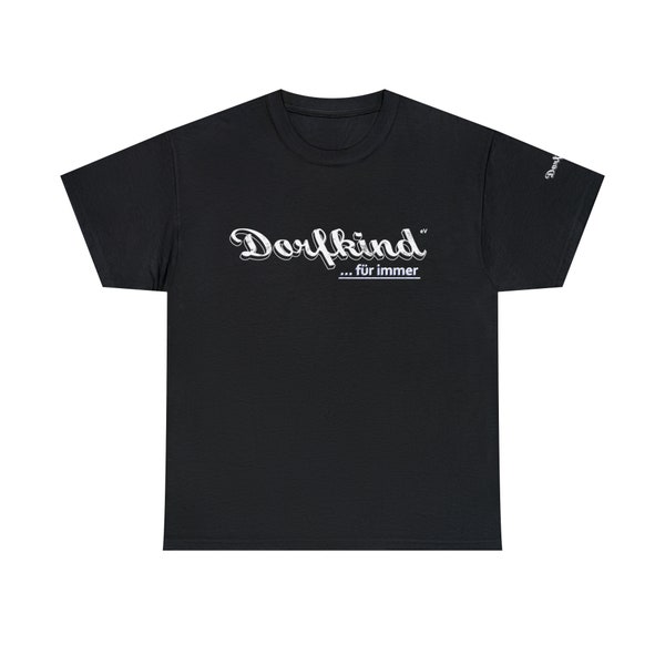 Basic Unisex T-Shirt für Dorfkinder -Spruch- Dorfkind ... für immer