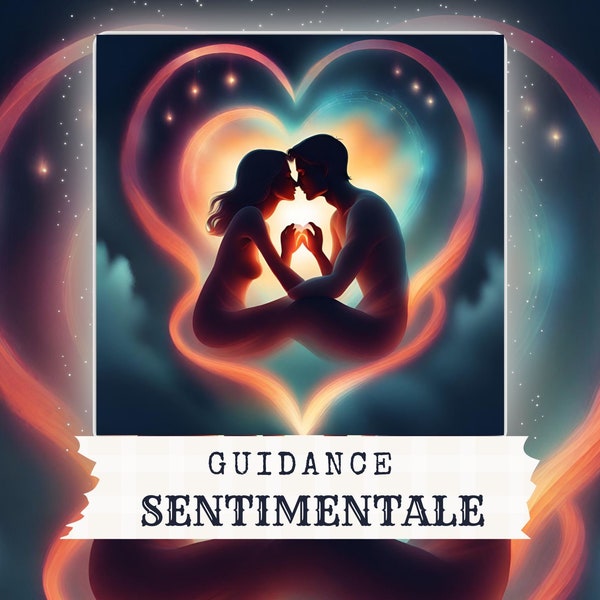 GUIDANCE SENTIMENTALE - 1 QUESTION - Guidance - Divination - Cartomancie - Oracles - Tarots - Questions