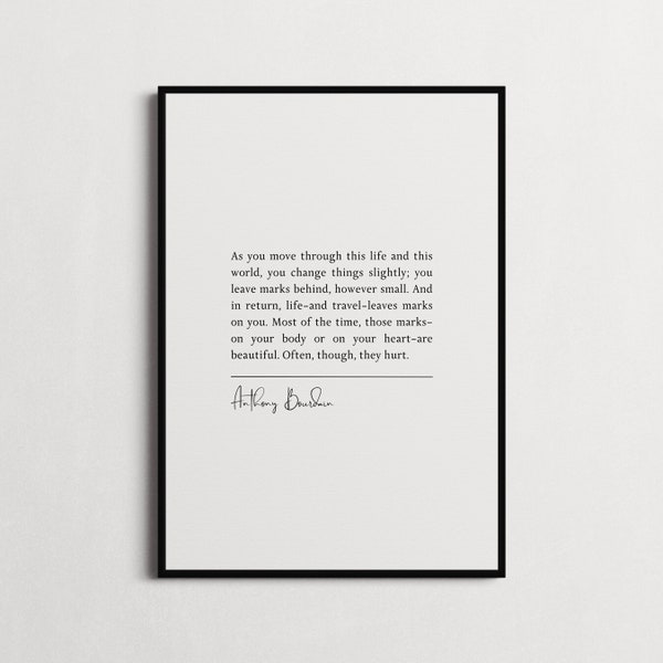Anthony Bourdain "Travel changes you. As you move through this life..." Book Quote Print | Wall Décor | Kitchen Poster | Choice of Frame