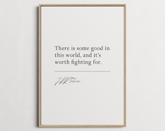 J.R.R. Tolkien | The Two Towers - There is some good in this world... | Book Quote Print | Perfect Gift | Choice of Design and Frames