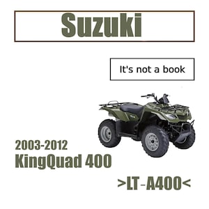 May include: An olive green Suzuki KingQuad 400 ATV, model years 2003-2012, with the text "It's not a book." The ATV has a black seat, a cargo rack, and large, rugged tires.
