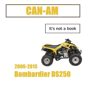 Op de afbeelding: Geel en zwart Can-Am Bombardier DS250 ATV. De afbeelding bevat de tekst "CAN-AM", "It's not a book" en "2006-2015 Bombardier DS250". De ATV heeft vier grote banden en is ontworpen voor off-road gebruik.