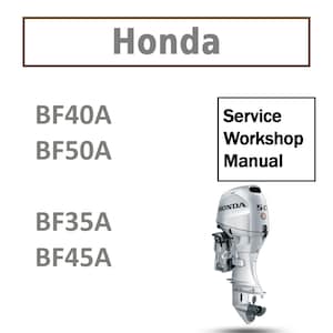 May include: A white Honda outboard motor with the number 50 on the side. The image includes the text "Honda", "BF40A", "BF50A", "BF35A", "BF45A", and "Service Workshop Manual".
