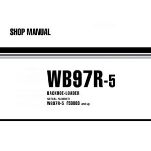 May include: A shop manual with the text "SHOP MANUAL" at the top. The manual features the bold text "WB97R-5" and "BACKHOE-LOADER". The serial number is "WB97R-5 F50003 and up". The background is white.