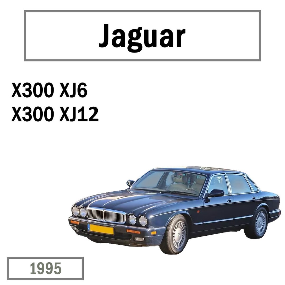1995 Jaguar X300 XJ6 / X300 XJ12 + Wiring Diagram Workshop Service