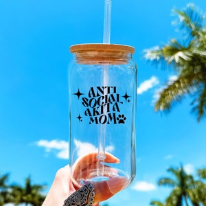 Antisocial Akita Mom Iced Coffee Tumbler Welsh Akita Inu Gift for Dog Mom Coffee Cup Glass 16oz Dog Lover Gift Dog Mothers Day Gift from Dog