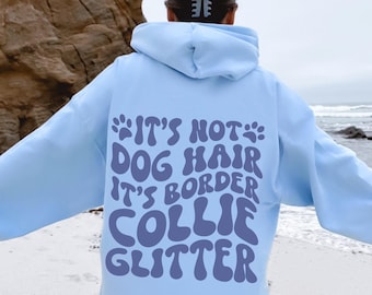 Custom Border Collie Gifts Border Collie Hoodie Collie Mama Sweatshirt Personalized Dog Lover Gift | It's Not Dog Hair It's Glitter