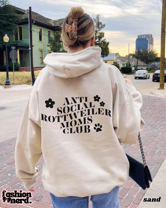 Rottweiler Sweatshirt Rottweiler Gifts Antisocial Rottweiler Mom Hoodie Sweatshirt Back Print Shirt Anti Social Dog Mothers Day Gift