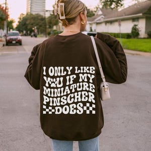 Miniature Pinscher Sweatshirt Custom Min Pin Gifts Dog Mom Gift Dog Owner Shirt Crewneck | I Only Like You If My Dog Does